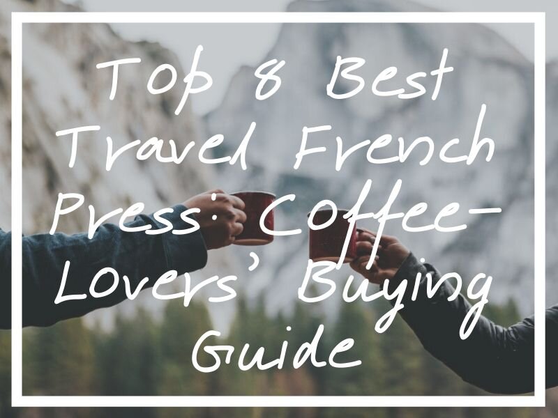I hope this buying guide to the best travel french press will help you get your caffeine hit!