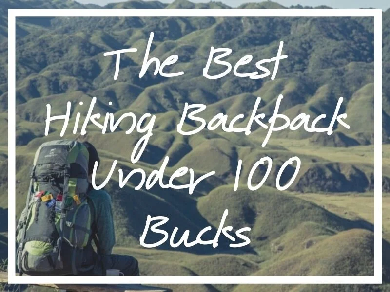 Top 8 Best Hiking Backpack Under 100 Reviews [2021] — What's Danny Doing?
