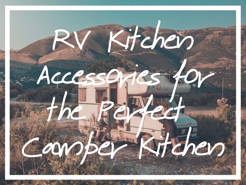 I hope these RV kitchen accessories help you stock the perfect camper kitchen for your trip!