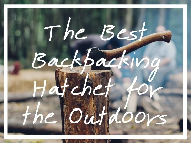Top 8 Best Backpacking Hatchet [2021 Backpacker Hatchet Reviews