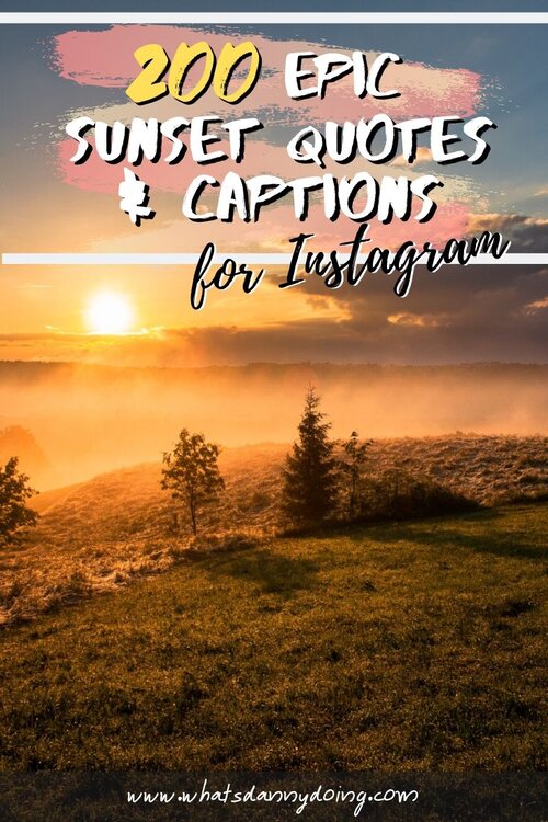 300 Epic Sunset Captions & Sunset Quotes for Instagram — What's Danny Doing?