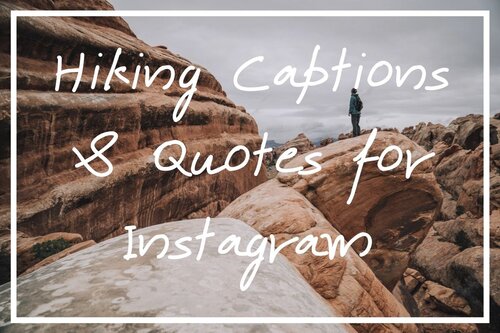 125 Epic Hiking Captions for Instagram (+ IG Hiking Quotes!) — What's Danny  Doing?