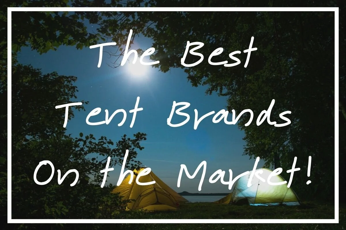 The 10 Best Tent Brands [2021 Top Camping Tent Brands] — What's Danny Doing?