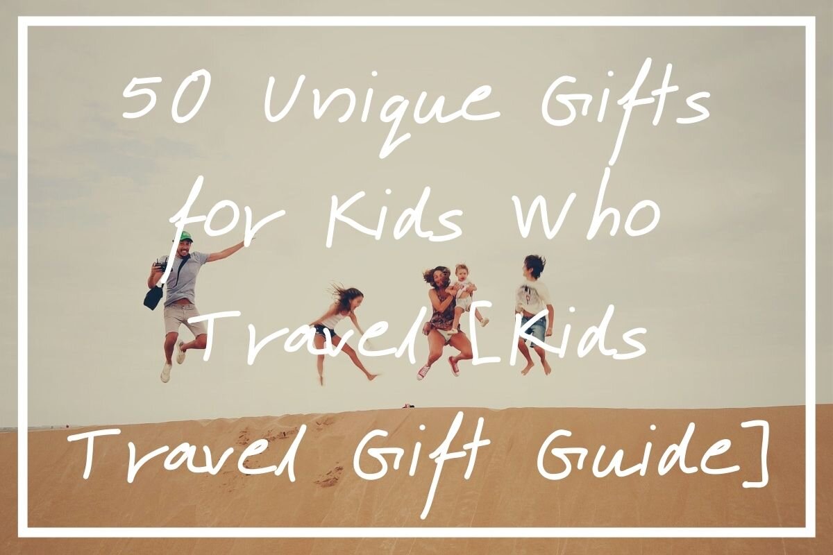 Looking for gifts for kids who travel? I hope this list of 50 kids travel gifts helps you find one that’s perfect!
