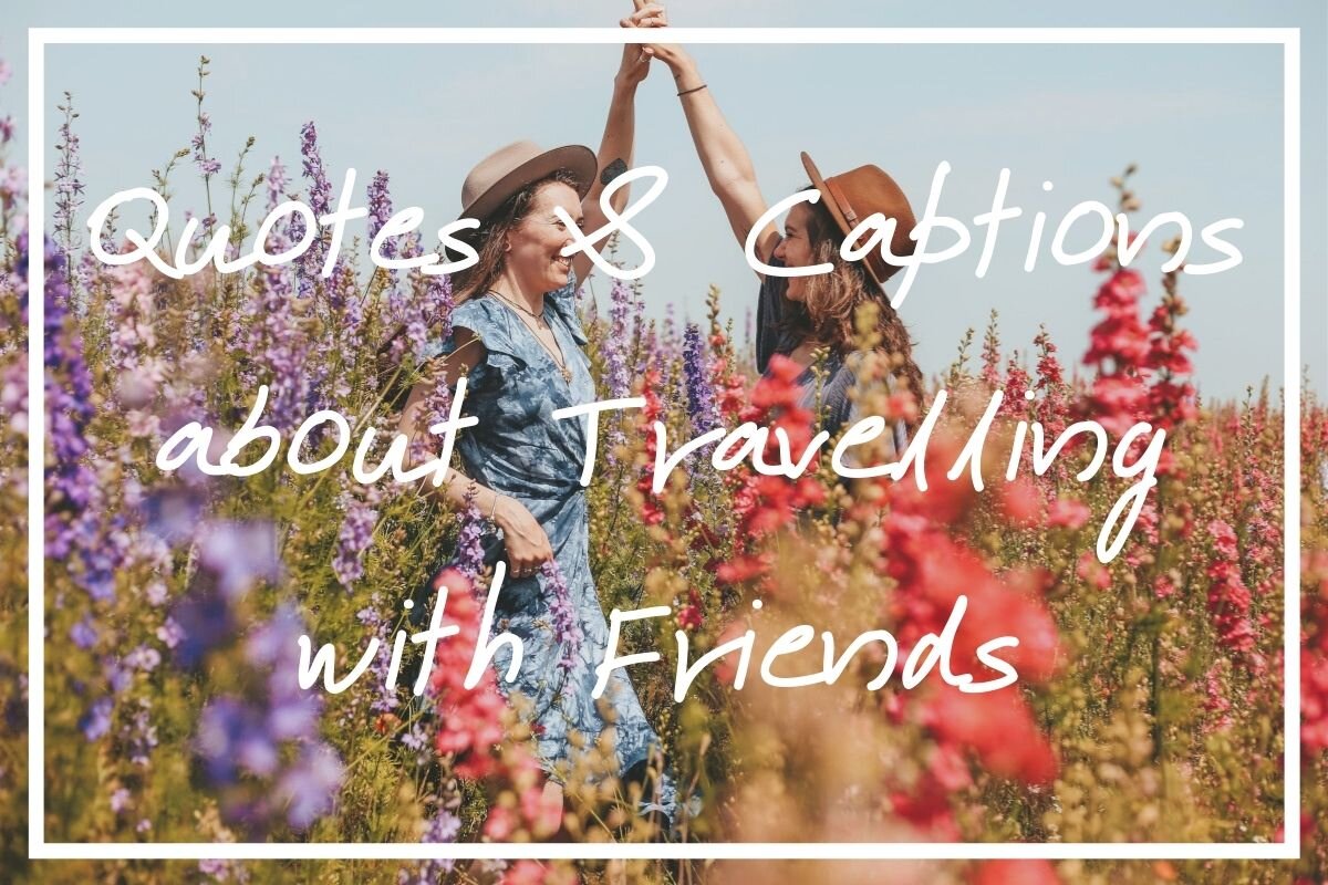 Looking for some unforgettable quotes about travelling with friends? I hope this post helps!