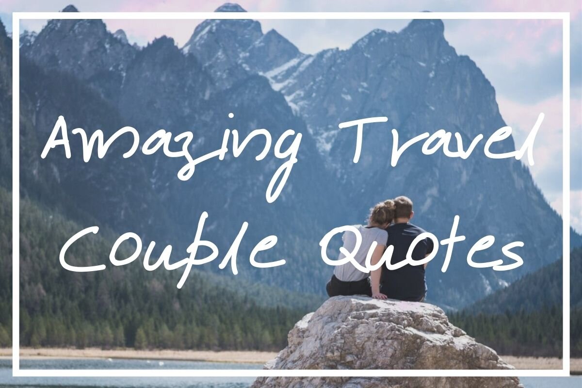 150 Awesome Travel Couple Quotes [Travel Love Quotes List ...