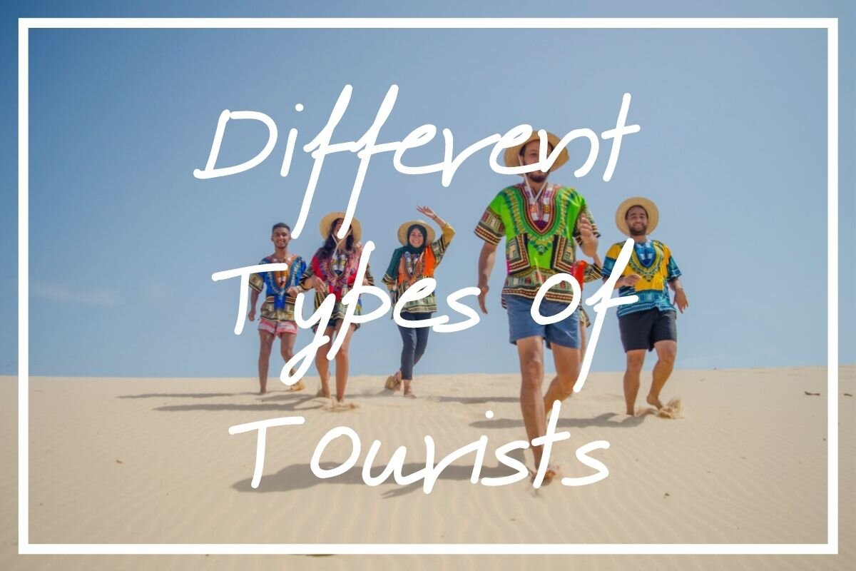 Trying to find out about the different types of tourists? I hope this post helps!