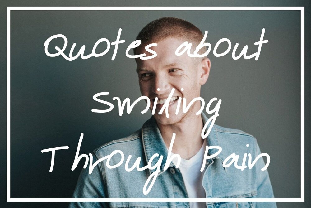 100 Quotes about Smiling Through Pain [Keep Smiling Quotes] — What's Danny  Doing?