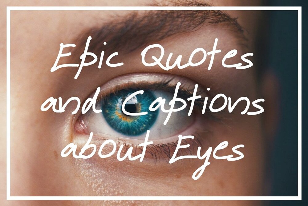 175 Epic Quotes & Captions about Eyes (Beautiful Eyes Quotes) — What's  Danny Doing?
