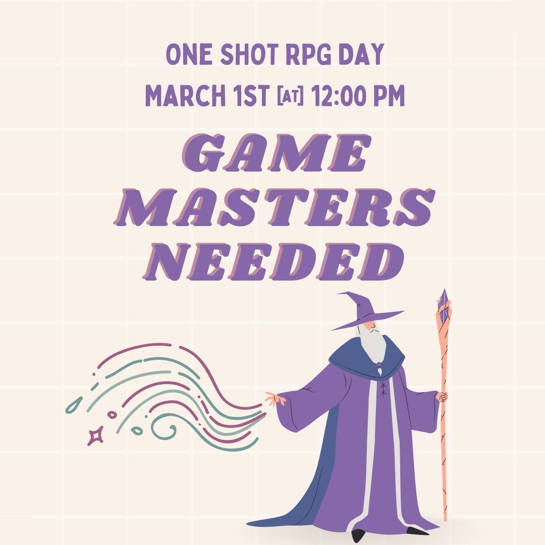 We are seeking game masters for our upcoming One Shot RPG Day on March 1st. Interested parties will apply below. If selected, you will run a 3-4 hour session of a game of your choosing and will receive a $25 gift card!

Apply here: https://forms.gle/
