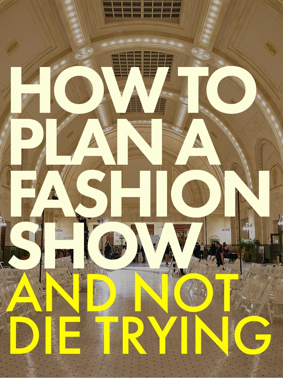 How To Plan A Fashion Show (And Not Die Trying)