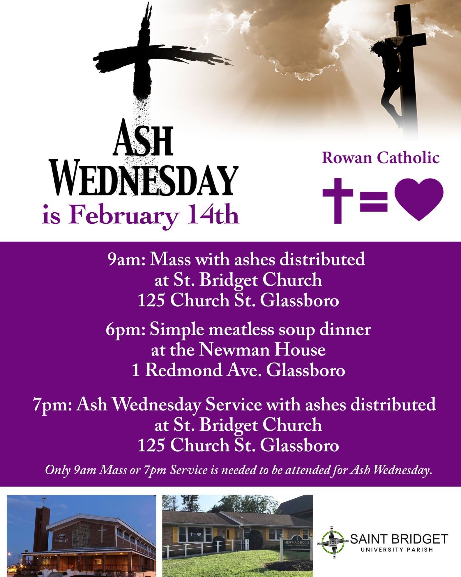 Tomorrow is Ash Wednesday (February 14th).

-9am Mass with ashes distributed 
at St. Bridget Church 125 Church St. Glassboro

or

7pm Ash Wednesday Service with ashes distributed 
at St. Bridget Church 125 Church St. Glassboro
Only 9am Mass or 7pm Se