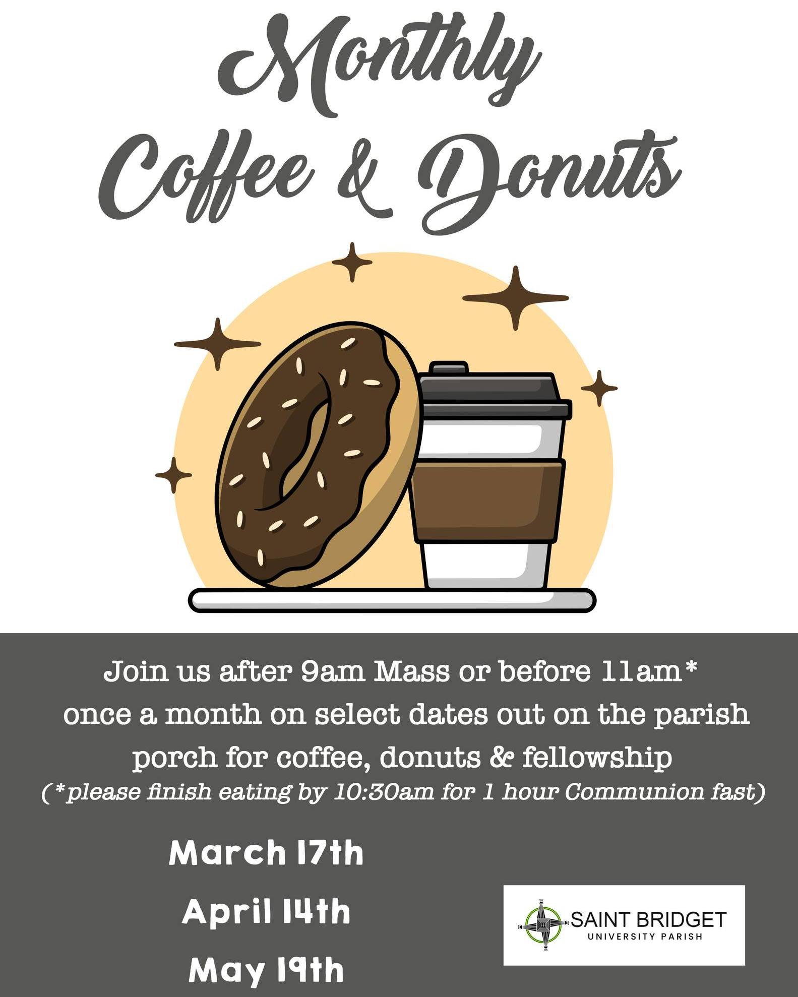 Next Sunday is our monthly Coffee &amp; Donuts Sunday! Join Us after 9am Mass or before 11am on Sunday, out on the parish porch for coffee, donuts &amp; fellowship sponsored by the Parish Staff. (For those attending before the 11am Mass, please finis