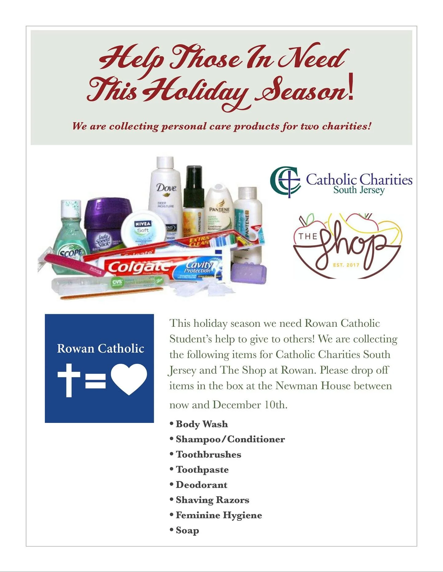 Rowan Catholic Students, we need your help to help others this holiday season! 🦃 🎄🙏🏻

Please drop off any of the following items in the box at the Newman House between
now and December 10th:

&bull; Body Wash
&bull; Shampoo/Conditioner
&bull; Too