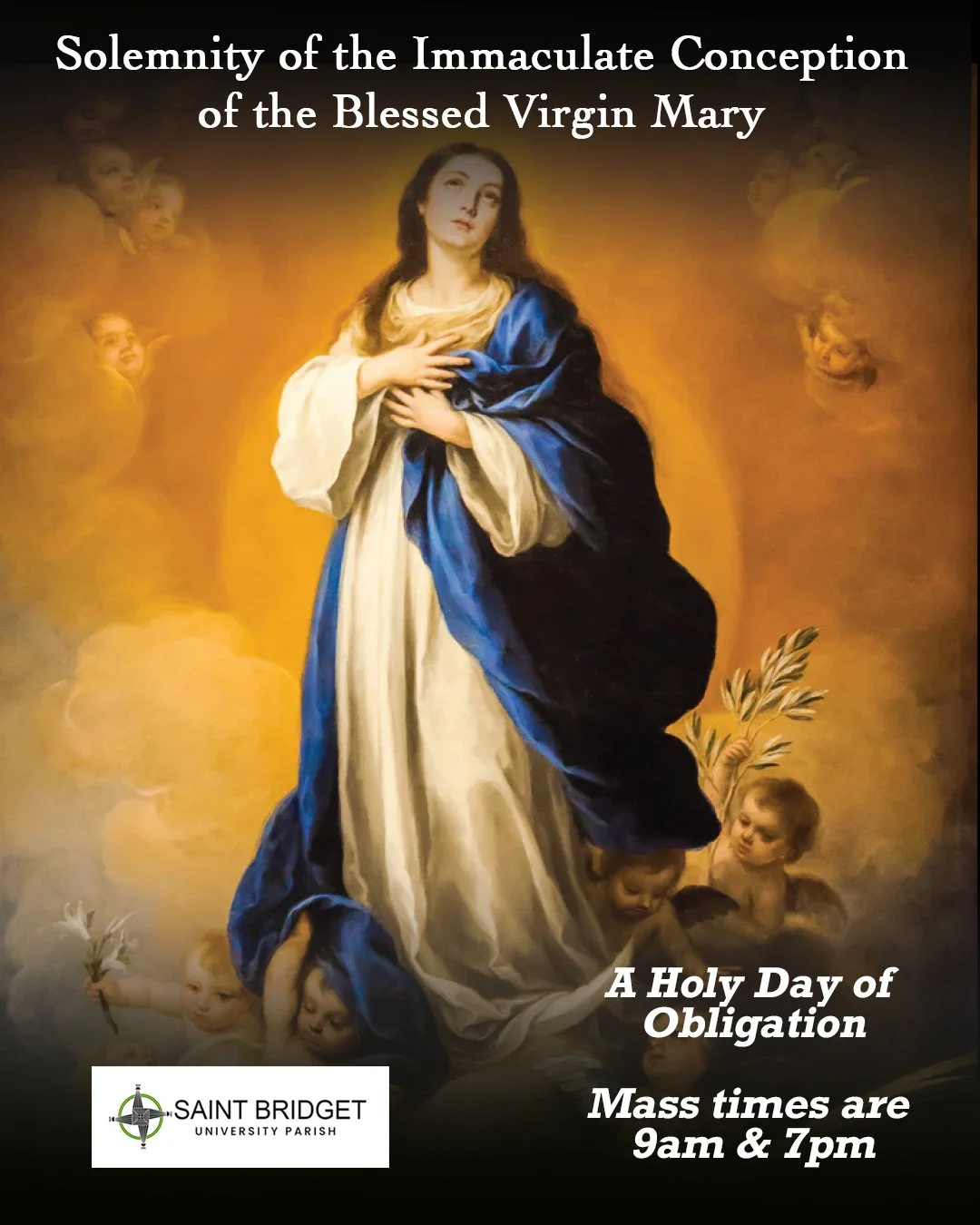 Monday, December 8th is The Solemnity of the Immaculate Conception of the Blessed Virgin Mary, a Holy Day of obligation and an opportunity for grace! 

Masses at St. Bridget University Parish will be at 9am &amp; 7pm. 

A request letter for students 