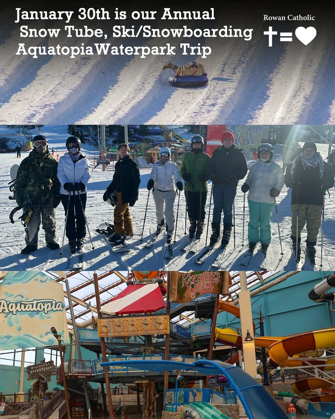 Rowan Students: Join us Friday, January 30th for our Annual All Day Skiing/Snow Boarding or  Snow Tubing or Aquatopia Water Park Trip to Camelback Resort. 

Ski/Snowboarding is $50 for rentals. Lift tickets are free! Aquatopia Water Park $50 for a da