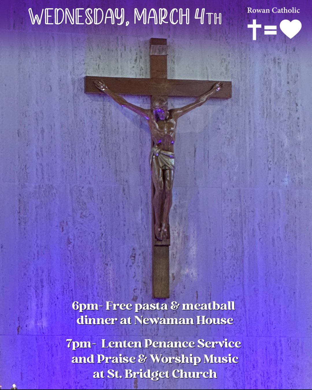 Students join us for free dinner on Wednesday 3/4 at the Newman House at 6pm.

Students &amp; Parishioners are then welcome to join us for our Lenten Penance Service at St. Bridget Church at 7pm. Our Student Ministry Choir will be singing Praise &amp