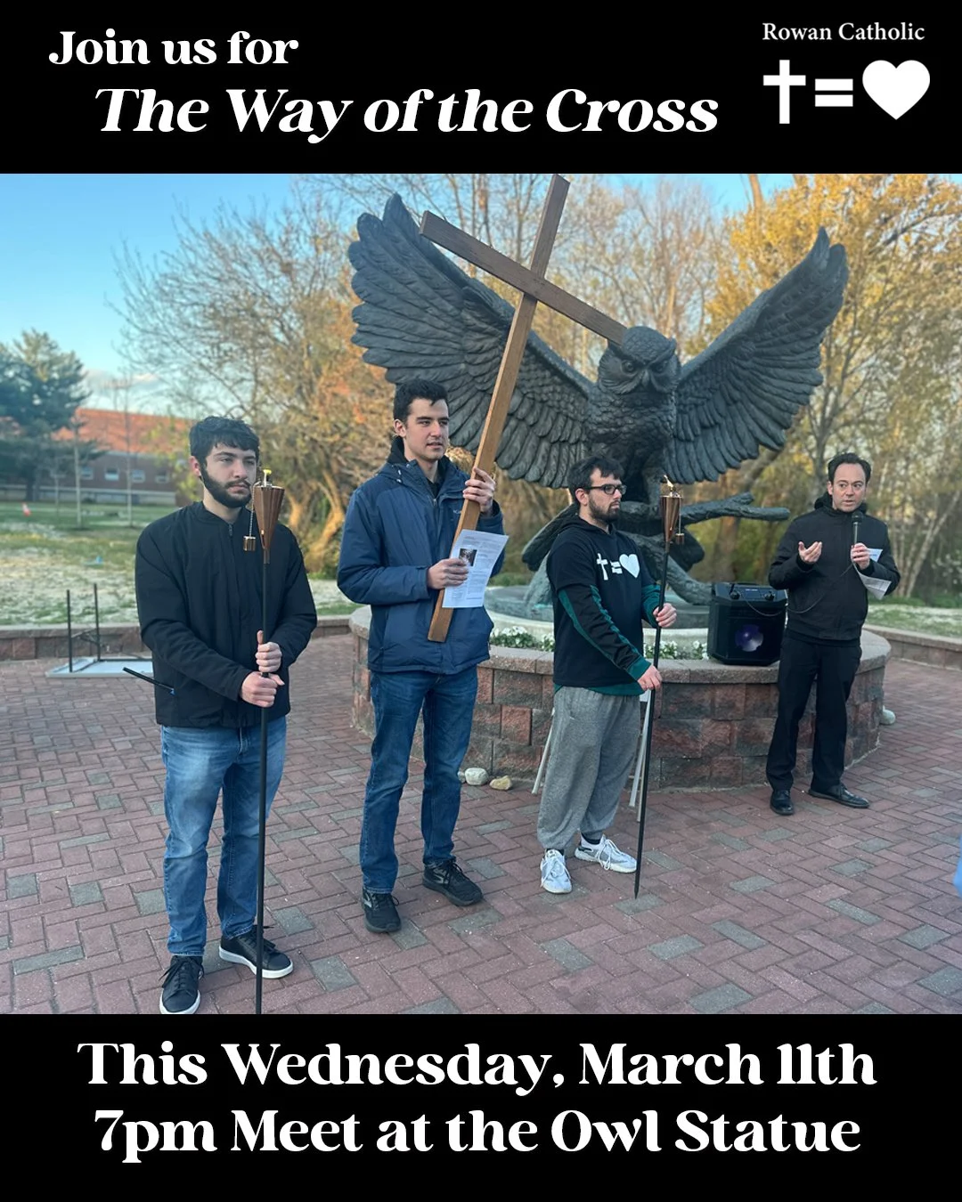 All Rowan students, faculty &amp; staff and St. Bridget parishioners are invited to join us this Wednesday, March 11th to pray The Way of the Cross. Meet at the owl statue at 7pm. We will pray the outdoor stations of the cross around the campus of Ro