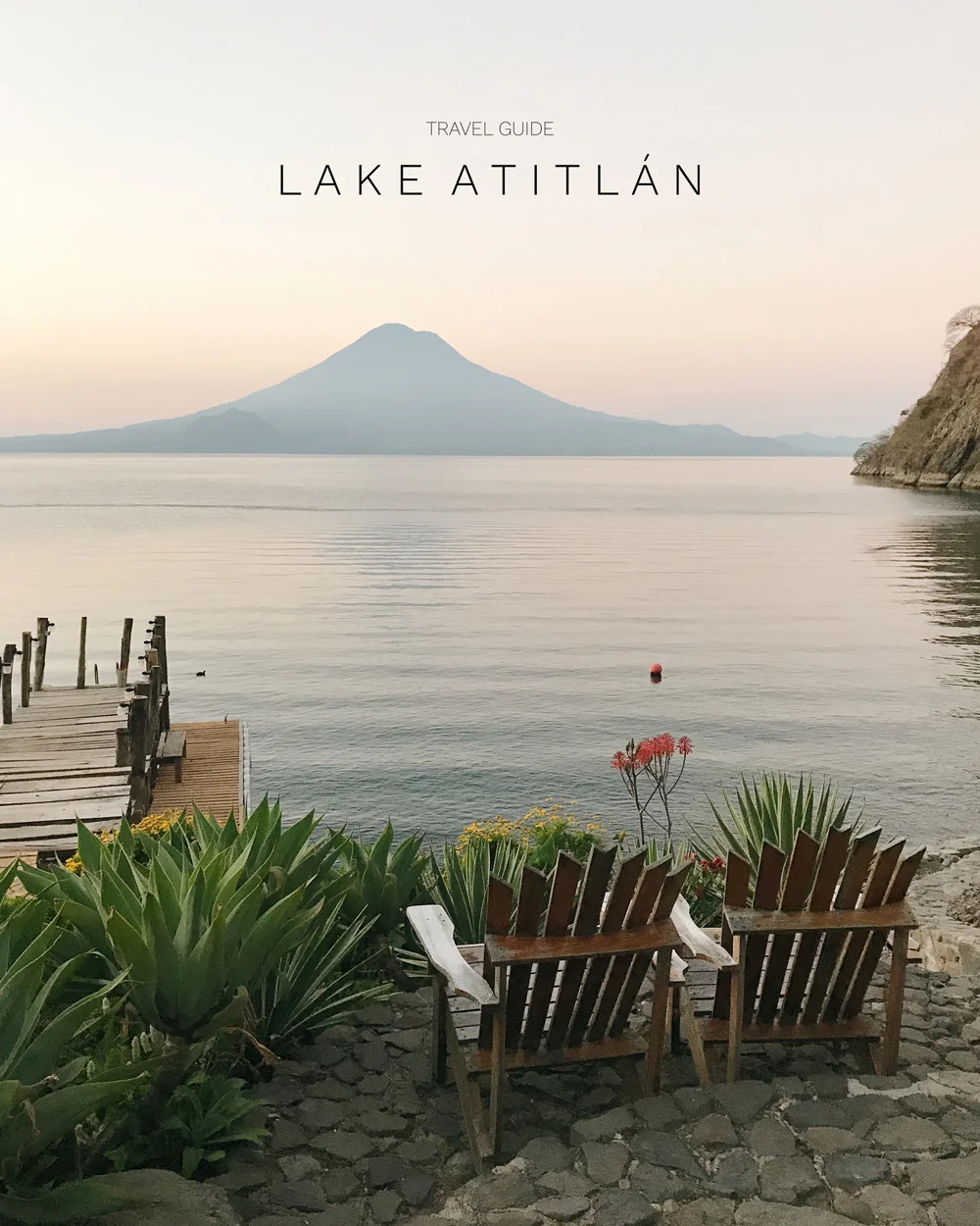 Travel Guide: Lake Atitlan