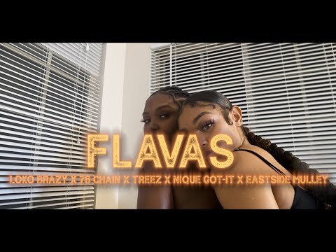 Loko Brazy x 76 Chain x Nique Got-It x Treez x Eastside Mulley - FLAVAS (Official Video)