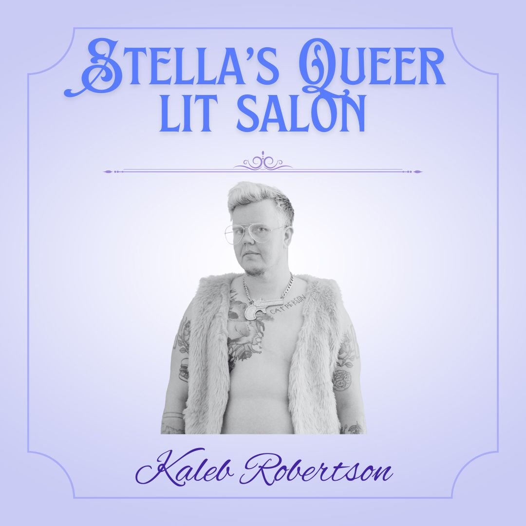  Kaleb Robertson, Stella’s Queer Lit Salon 