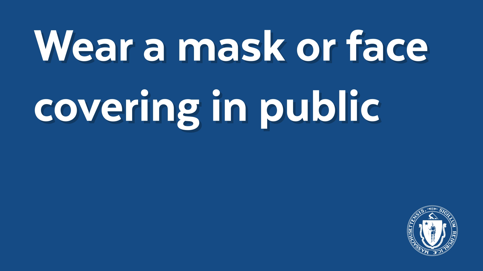 Wear a mask or face covering in public