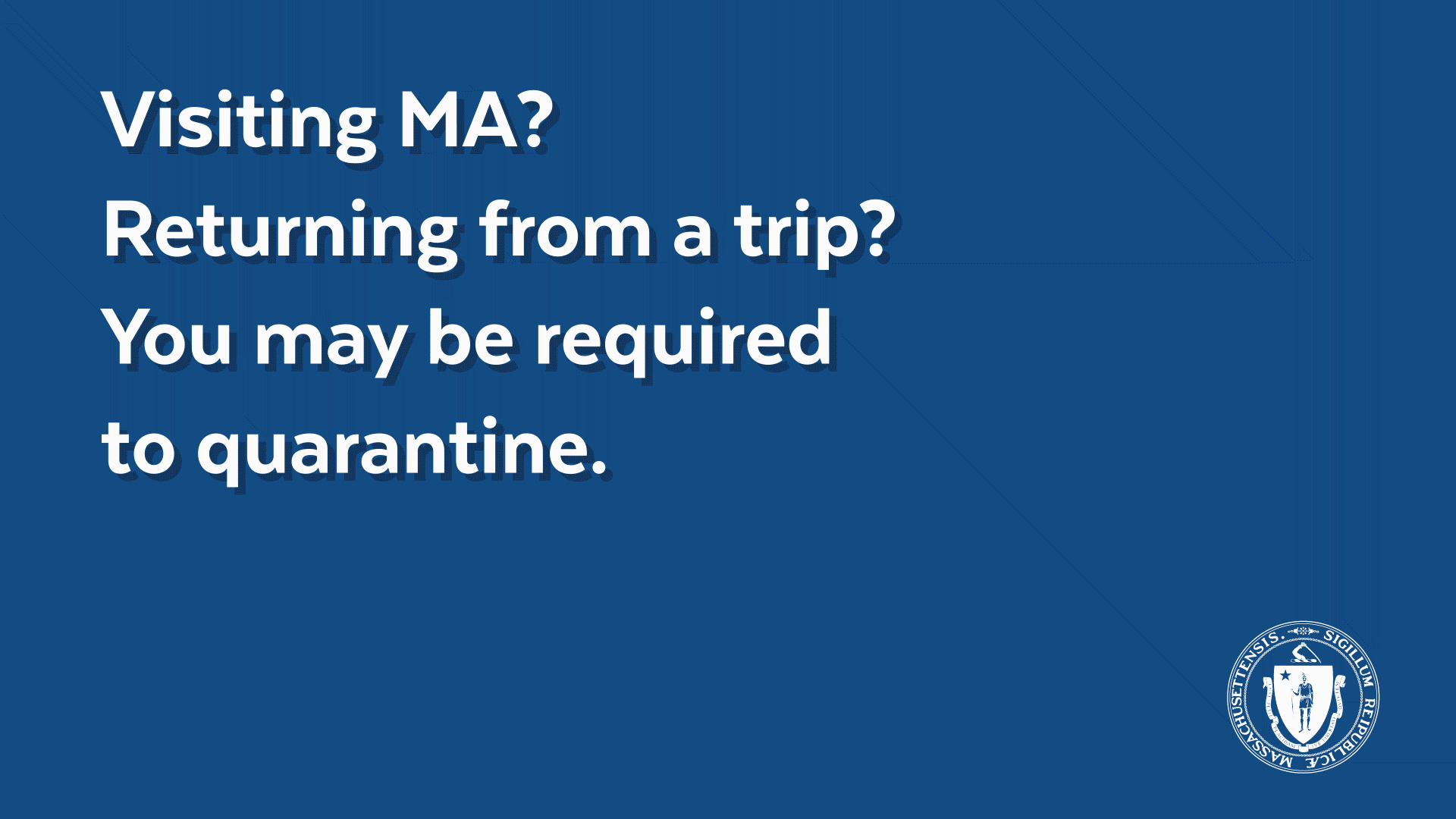 Visiting MA? Returning from a trip? You may be required to quarantine.