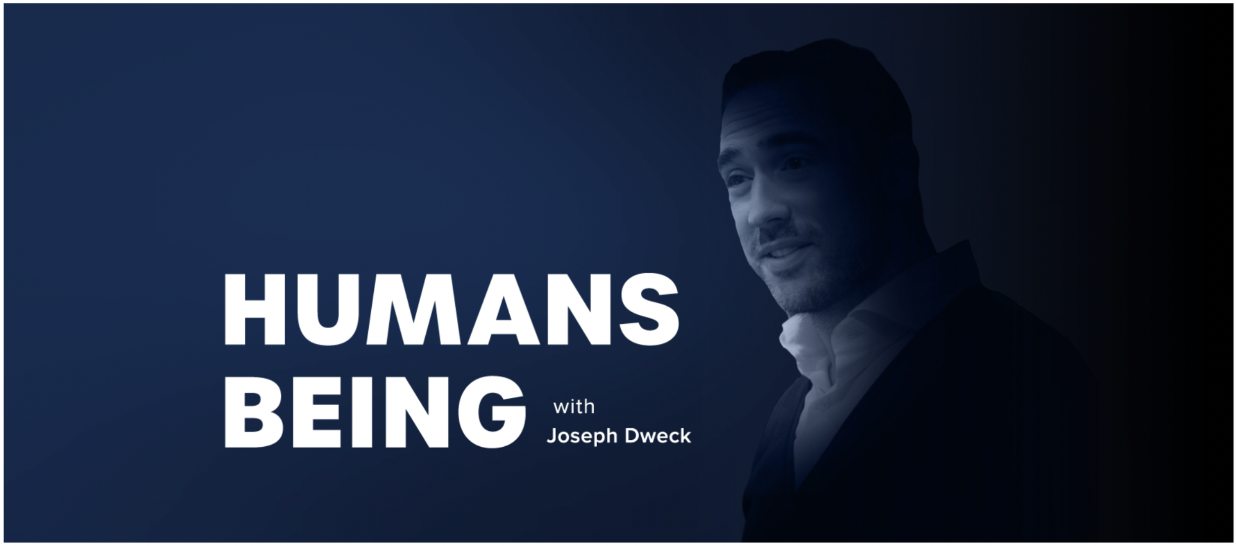 Humans Being with Joseph Dweck - 2021