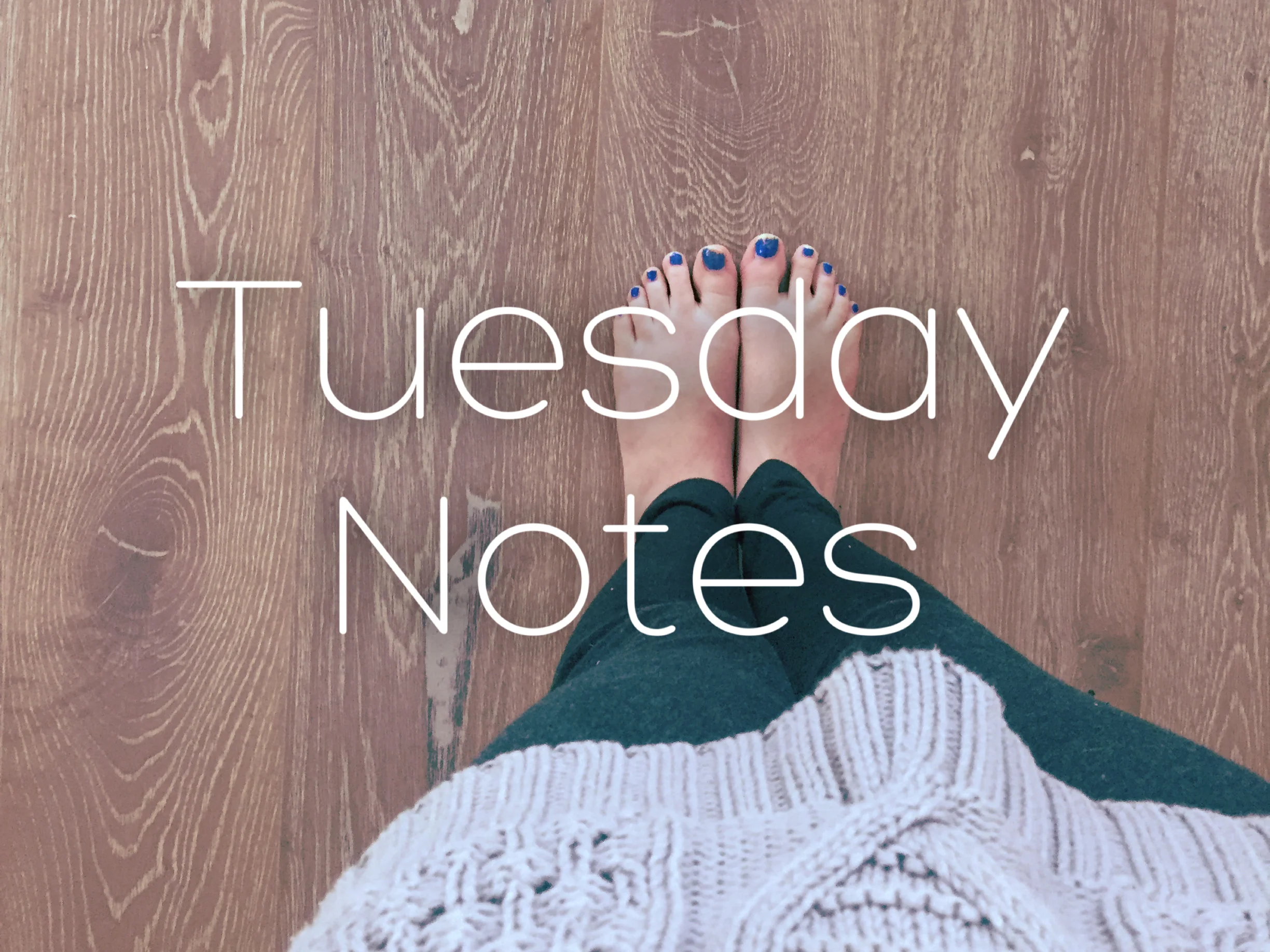 Tuesday Notes - On Wednesday
