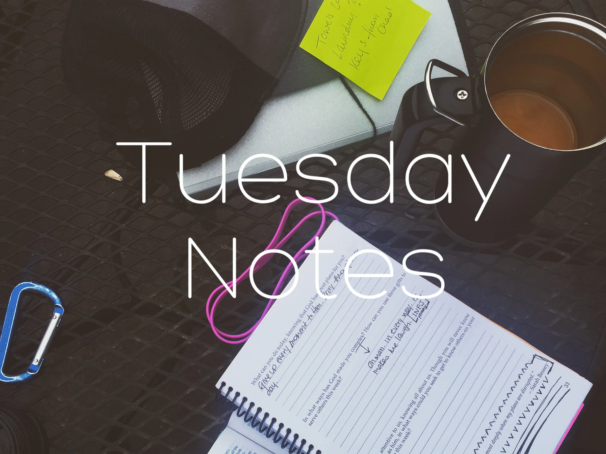 Tuesday Note(s) 8.30.16