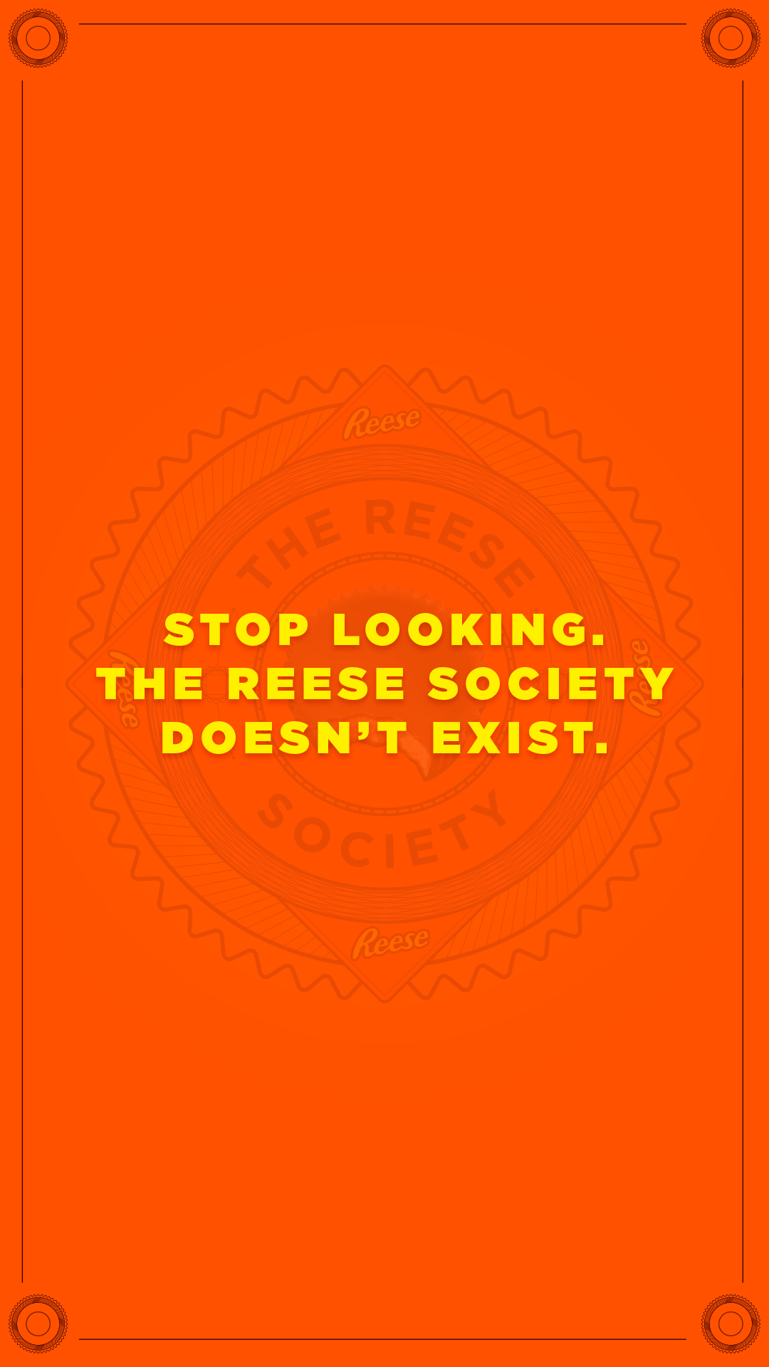 Reese-Society-IG_0039_Stop-looking.-The-Reese-Society-doesn’t-exist.png