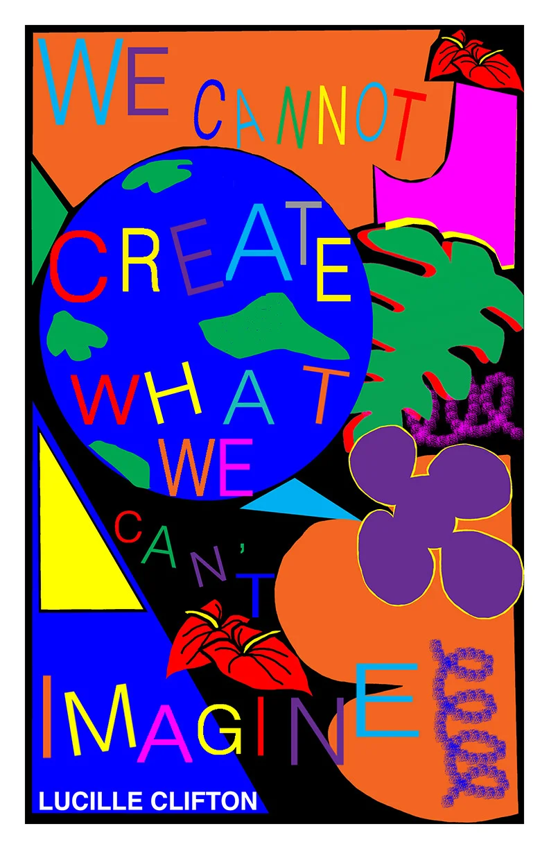 A spring 2019 participant shared this poster with the ACC to capture our thoughts on Katherine McKittrick’s Demonic Grounds . Poster Artist: Olivia Krause, https://classset.org/Lucille-Clifton-Olivia-Krause-Vol-2