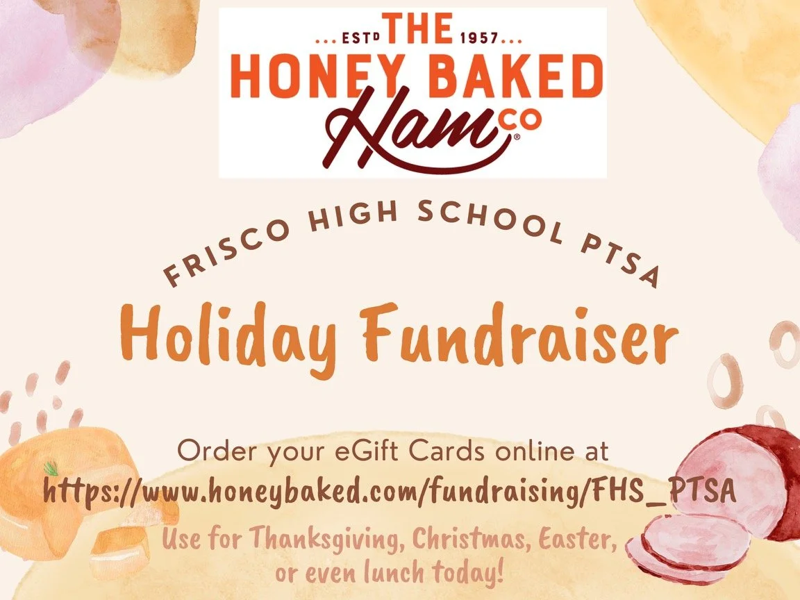 What a delicious way to support FHS PTSA !! You can use your HoneyBaked Gift Card to shop online or in-store at any HoneyBaked location nationwide. Best part is that 20% of every purchase goes back to FHS PTSA. 
Support us by ordering your eGift card