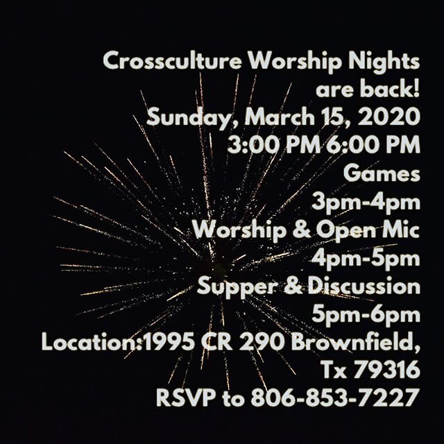 Crossculture Worship Nights are back!

Sunday, March 15, 2020
3:00 PM  6:00 PM

Games 3pm-4pm
Worship &amp; Open Mic 4pm-5pm
Supper &amp; Discussion 5pm-6pm

Location:  1995 CR 290 Brownfield, Tx 79316
RSVP to 806-853-7227