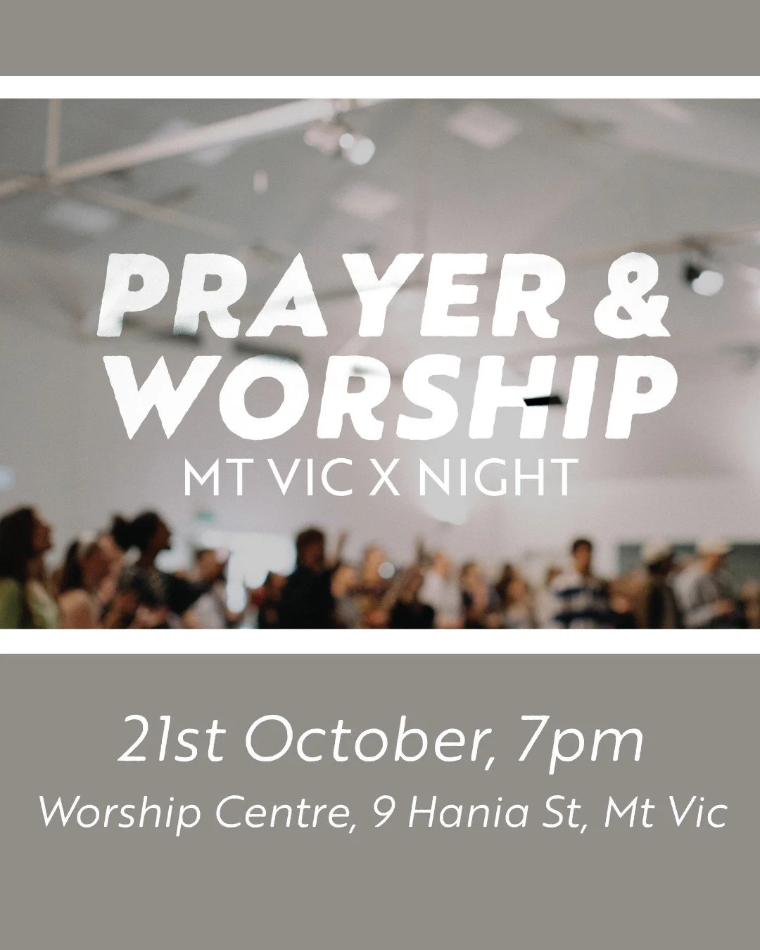 Mt Vic and Night are partnering together to host a prayer and worship night at the Worship Center on Hania Street. This will be a beautiful of worship and prayer, intentionally seeking God and interceding for our Church, City, Nation and World.

21st