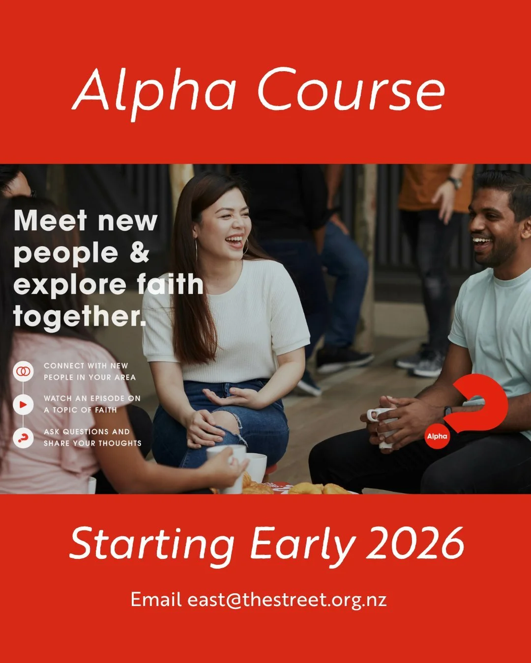 If you are exploring faith and would like to learn more about Christianity and who Jesus is, we&rsquo;d love to invite you to our next Alpha course. Starting early 2026! Email east@thestreet.org.nz for more info or to register your interest.