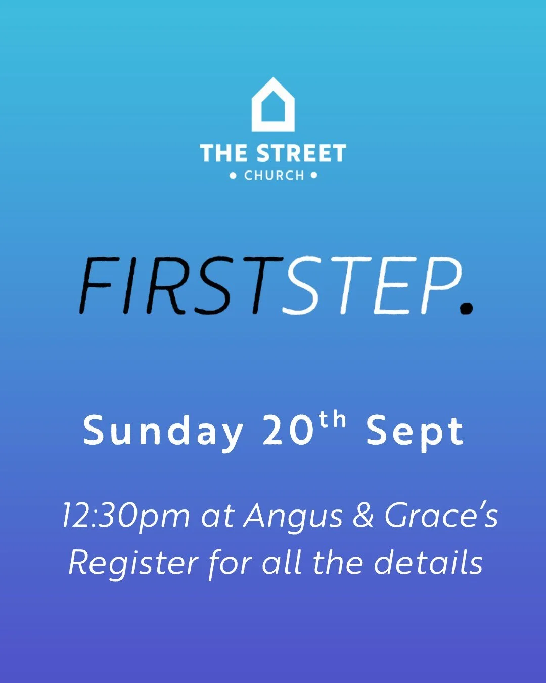 First Step is an event we run for anyone new to The Street. It's a chance for us to get to know you and for you to hear more about The Street, meet some of the leaders, and discover how you can get more connected. 

Please register via the Church Cen