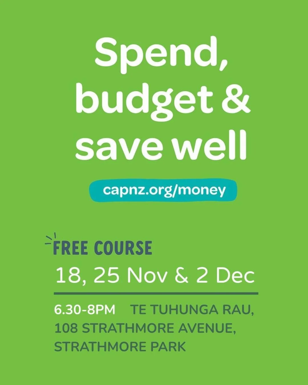 CAP Money course - 3 consecutive Wednesdays - 18, 25 Nov, 2 Dec. 6.30-8pm at Strathmore Community Centre (After community dinner)

Do you have a budget!? If not, this is for you. CAP Money is an incredible, simple and easy to use budgeting system, an