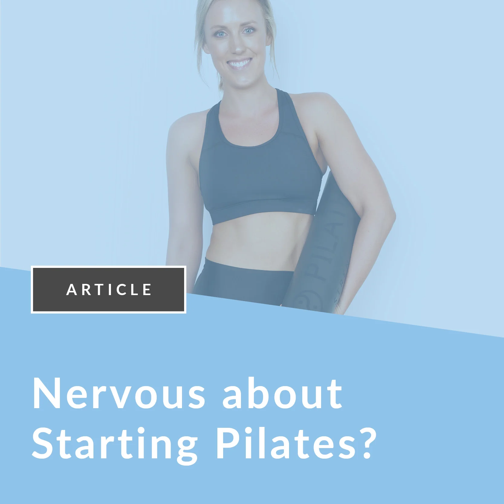 Nervous about starting Pilates?