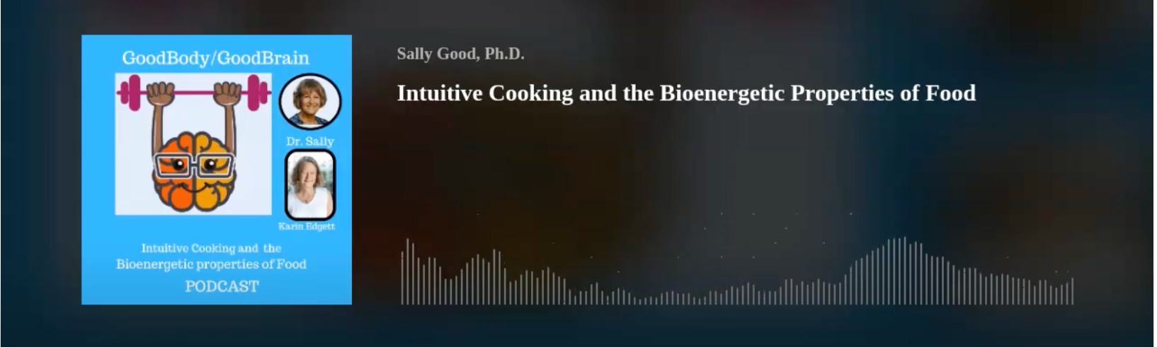 Dr. Sally Good and Karin Edgett: Intuitive Cooking and the Bioenergetic Properties of Food