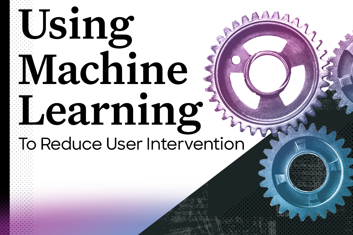 Using Machine Learning To Reduce User Intervention