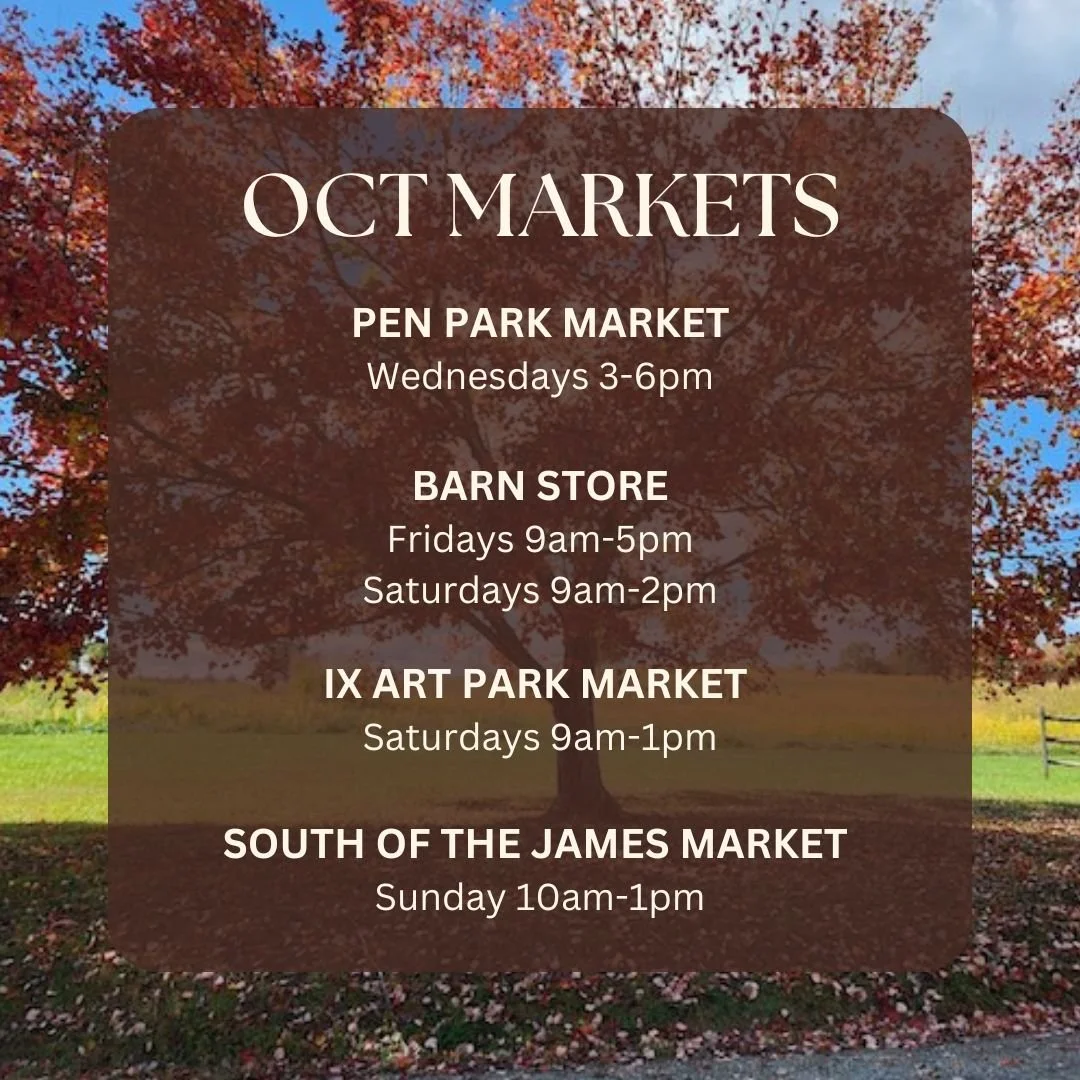 The Summer CSA may be over, but you can still find us at the these markets in October. 

We're open year-round, but our hours do change in the late Fall and Winter. Stay tuned for schedule updates in November. 

If you want to be the first to know ab
