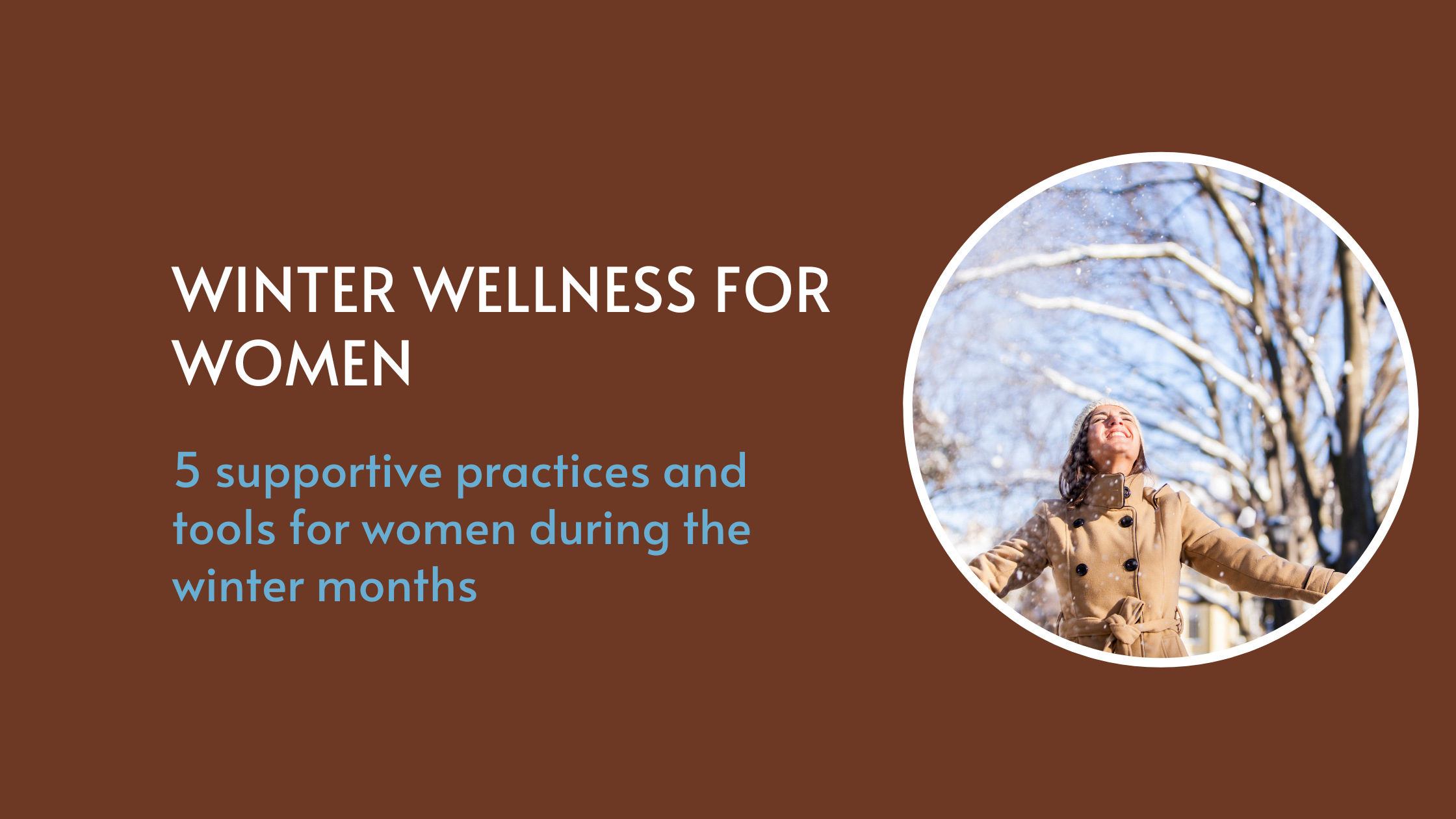 Winter Wellness for Women: How to nourish, strengthen, and thrive in the darker months
