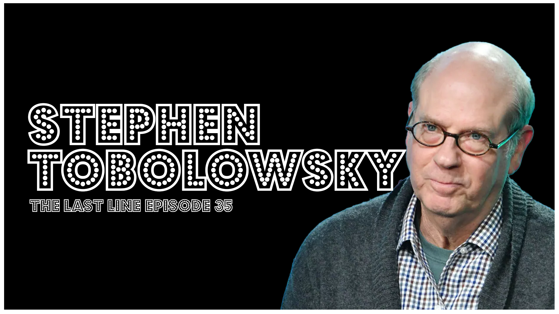 35. Stephen Tobolowsky.png