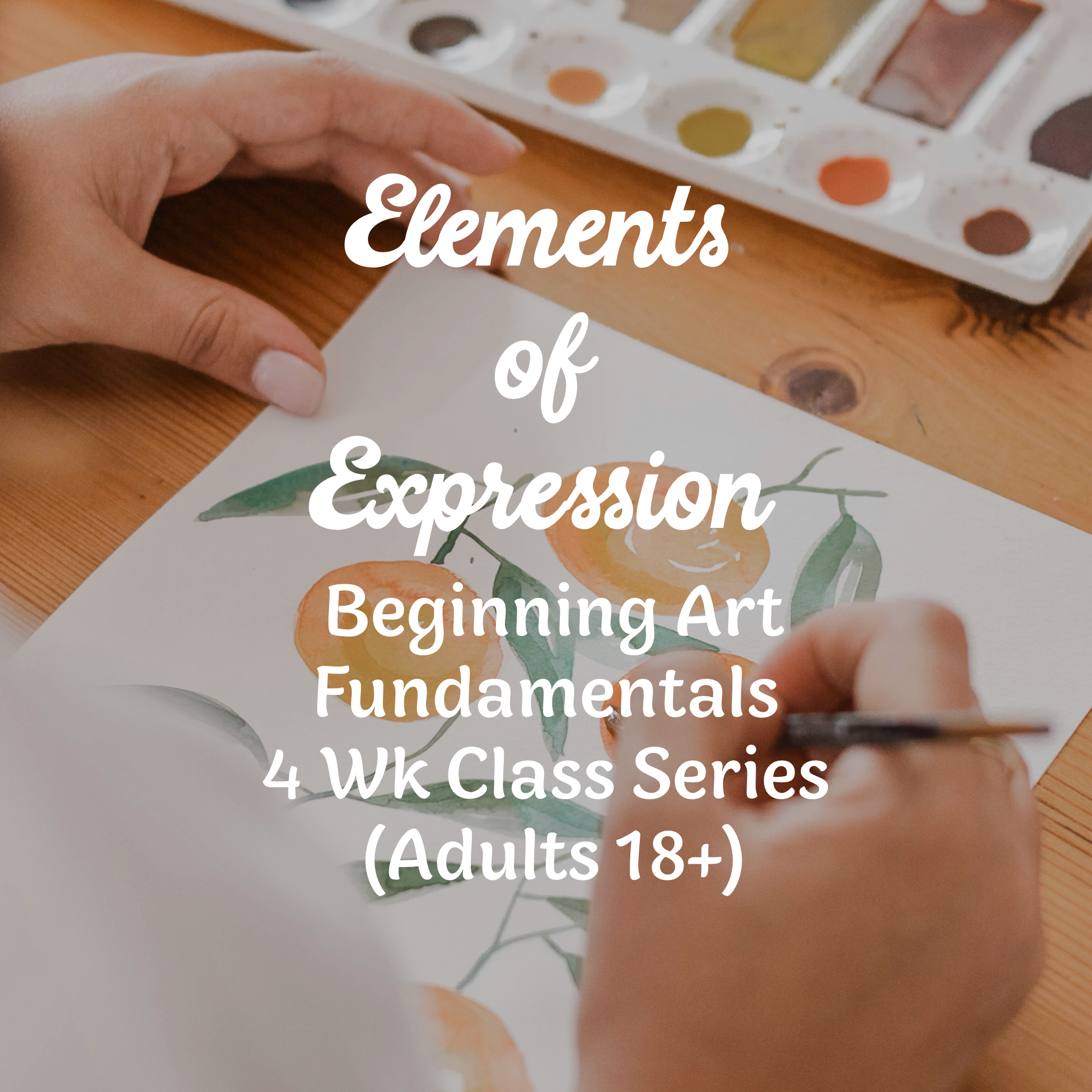 Elements of Expression: Beginning Art Fundamentals 4 Wk Course (Adults 18+)