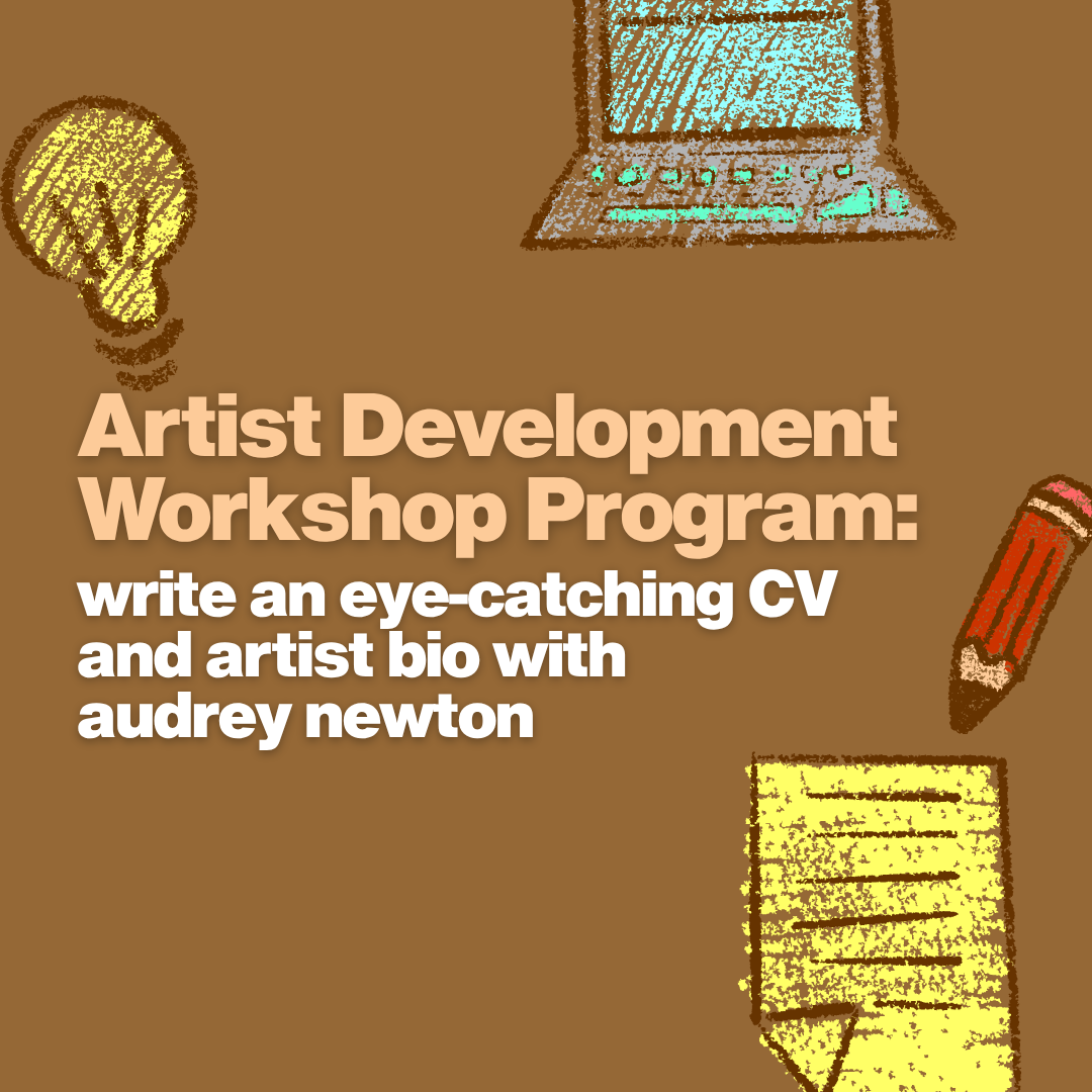 Artist Development Workshop Series: Write an Eye-Catching CV and Artist Bio with Audrey Newton