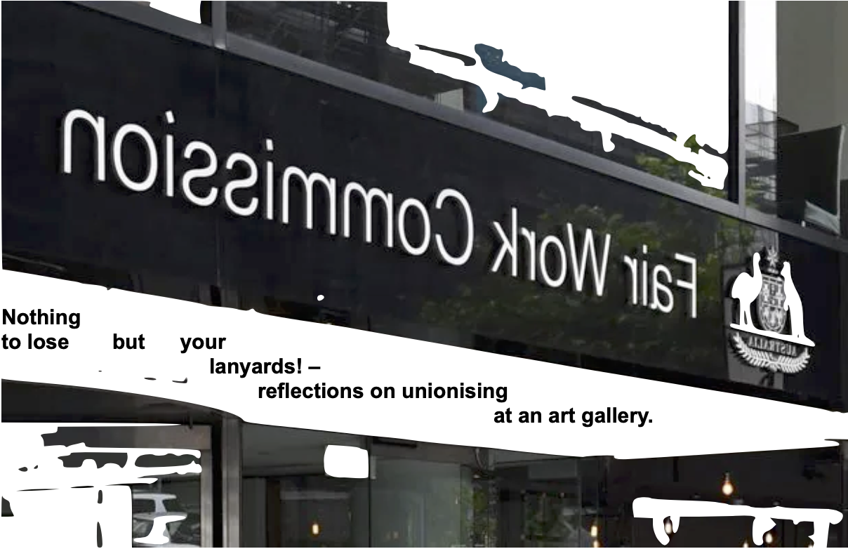 Nothing to lose but your lanyards! – reflections on unionising at an art gallery.