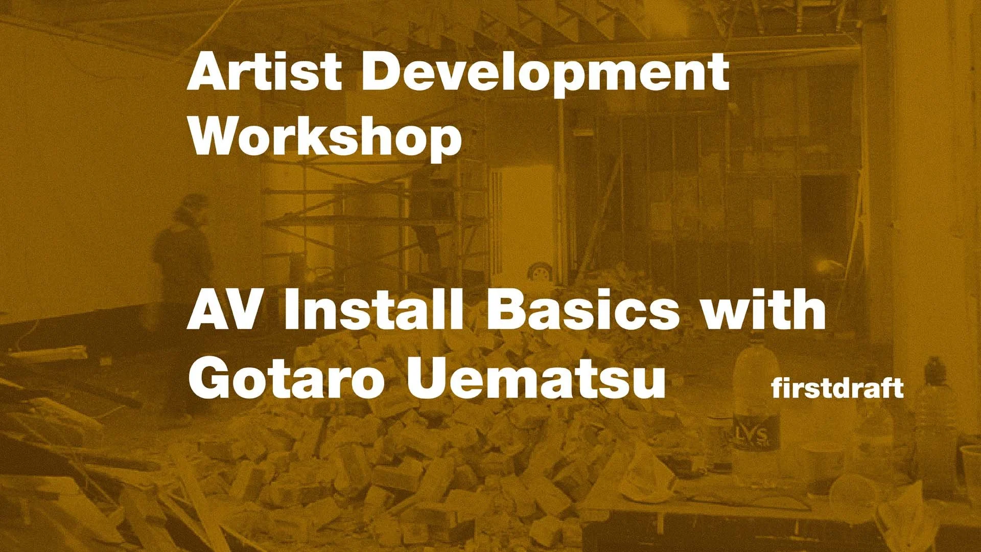 Artist Development Workshop Program: AV Install Basics with Gotaro Uematsu