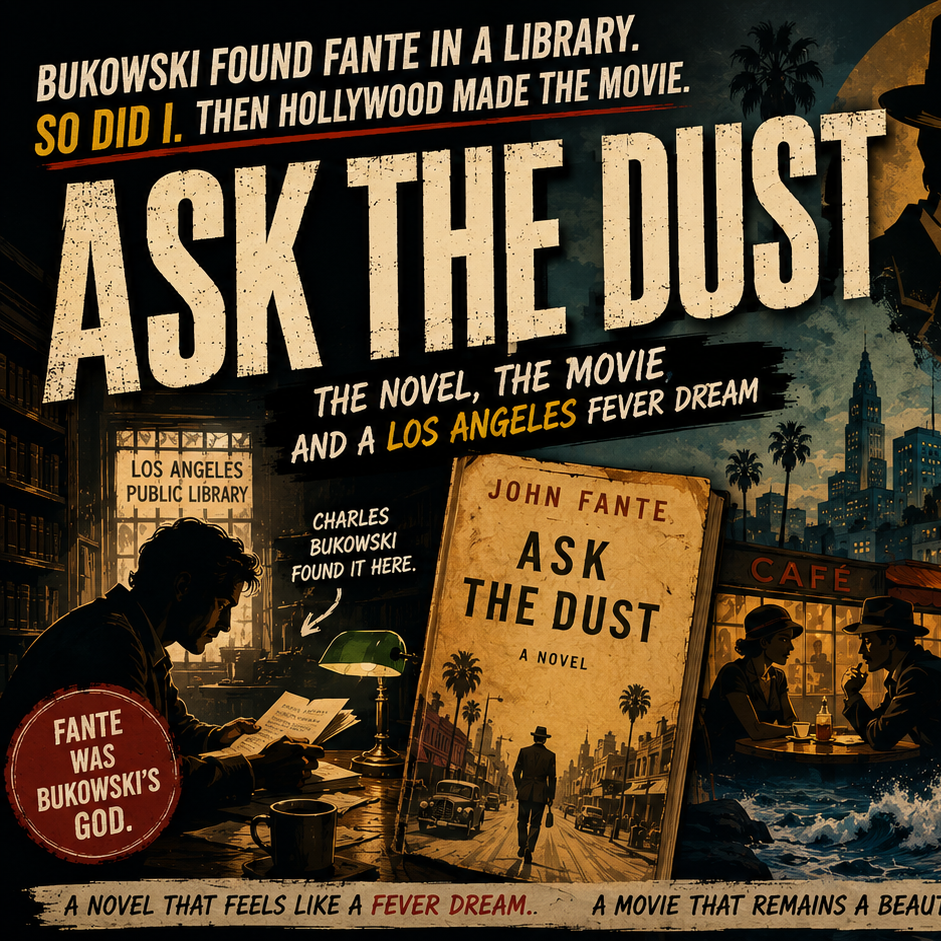 Ask the Dust: Bukowski Found Fante in a Library. So Did I. Then Hollywood Made the Movie.