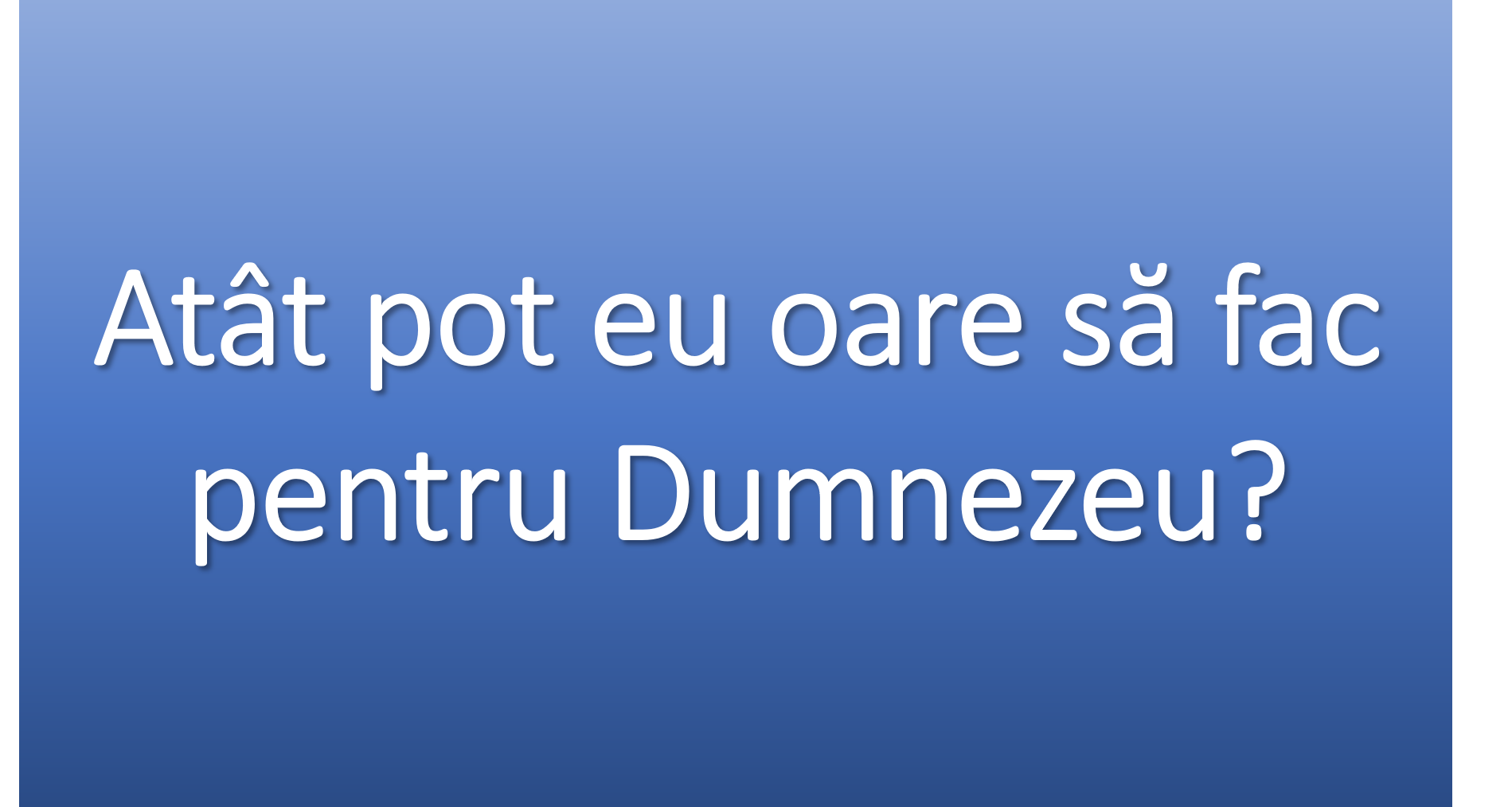 "Dacă voiește cineva să vină după Mine, să se lepede de sine, să-și ia crucea și să-Mi urmeze Mie" - Marcu 8-34 